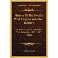 History Of The Twelfth West Virginia Volunteer Infantry: The Part It Took In The War Of The Rebellion, 1861-1865 (1892)