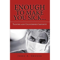 Enough to Make You Sick...: Tainted and Counterfeit Imports!
