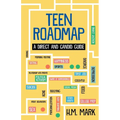 Teen Roadmap: A Direct and Candid Guide