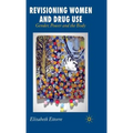 Revisioning Women and Drug Use: Gender, Power and the Body
