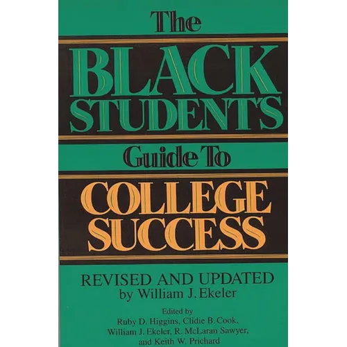 The Black Student's Guide to College Success: Revised and Updated by William J. Ekeler