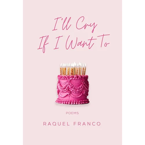 I'll Cry If I Want to: Poems