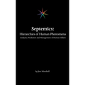 Septemics: Hierarchies of Human Phenomena: Analysis, Prediction and Management of Human Affairs