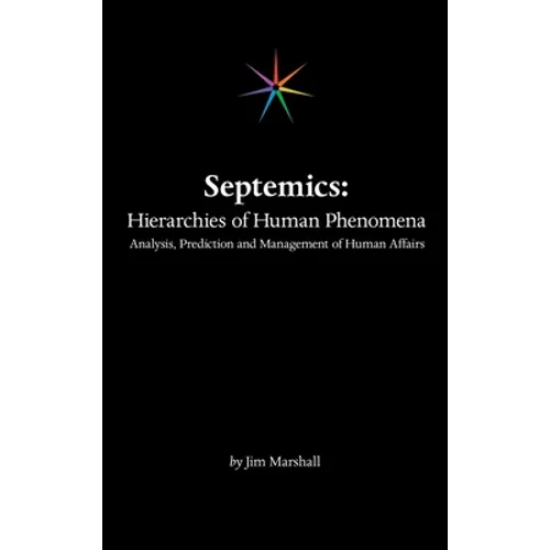Septemics: Hierarchies of Human Phenomena: Analysis, Prediction and Management of Human Affairs