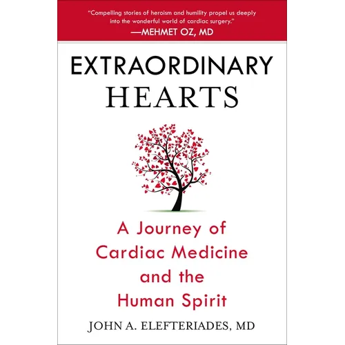 Extraordinary Hearts: A Journey of Cardiac Medicine and the Human Spirit