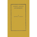 Liberty Against Government: The Rise, Flowering, and Decline of a Famous Judicial Concept