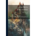 De Ortu Waluuanii: An Arthurian Romance Now First Ed. From The Cottonian Ms. Faustina B. Vi. Of The British Museum