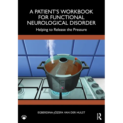 A Patient's Workbook for Functional Neurological Disorder: Helping To Release the Pressure