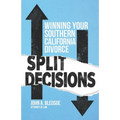 Split Decisions: Winning Your California Divorce