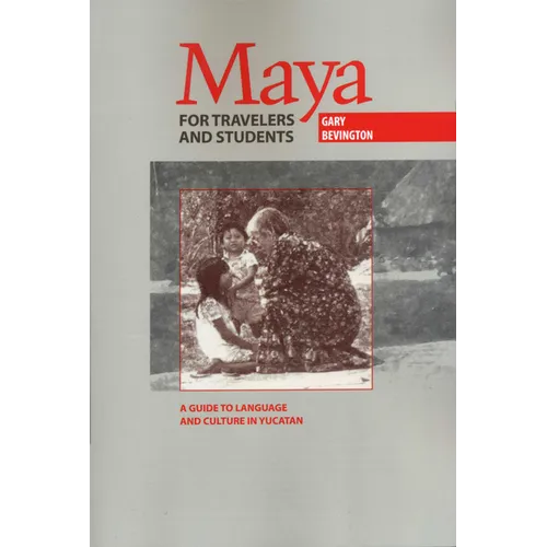 Maya for Travelers and Students: A Guide to Language and Culture in Yucatan - Paperback