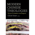 Modern Chinese Theologies: Volume 3: Academic and Diasporic
