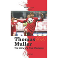 Thomas Muller The Story of a True Champion