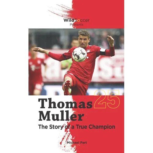 Thomas Muller The Story of a True Champion