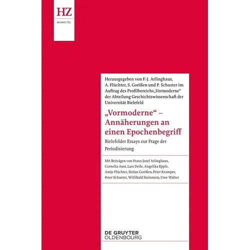 'Vormoderne' - Annäherungen an Einen Epochenbegriff: Bielefelder Essays Zur Frage Der Periodisierung