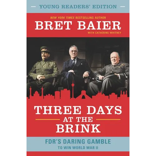 Three Days at the Brink: FDR's Daring Gamble to Win World War II