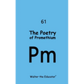 The Poetry of Promethium