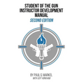 Student of the Gun Instructor Development Manual: Second Edition