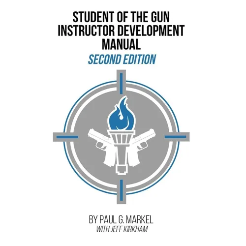 Student of the Gun Instructor Development Manual: Second Edition