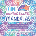 Mini Mental Health Mandalas: A Pocket-Sized Coloring Book for Mindfulness On The Go
