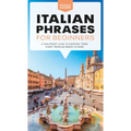 Italian Phrases for Beginners: A Foolproof Guide to Everyday Terms Every Traveler Needs to Know