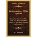The Contendings Of The Apostles: Being The Histories And The Lives And Martyrdoms And Deaths Of The Twelve Apostles And Evangelists