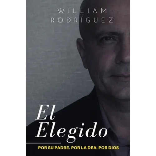 El Elegido: Por su padre. Por la DEA. Por Dios