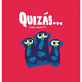 Quizás...