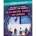 The Impact of Science, Technology, and Economics in the United States and Canada