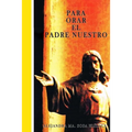 Para Orar El Padre Nuestro