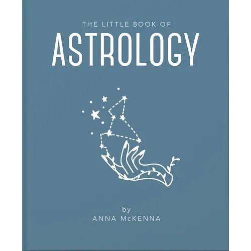 The Little Book of Astrology: An Accessible Introduction to Everything You Need to Enhance Your Life Using Astrology