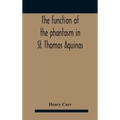 The Function Of The Phantasm In St. Thomas Aquinas