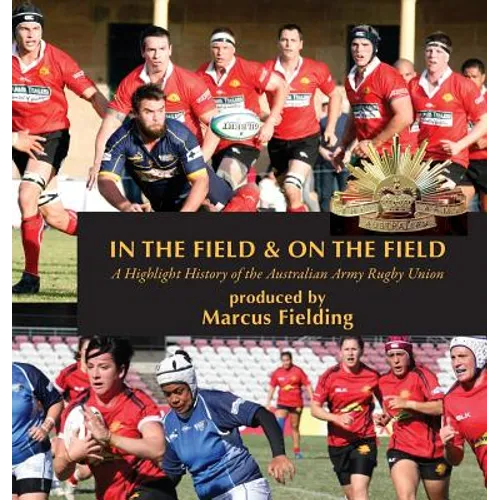 In the Field and On the Field: A Highlight History of the Australian Army Rugby Union