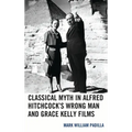 Classical Myth in Alfred Hitchcock's Wrong Man and Grace Kelly Films