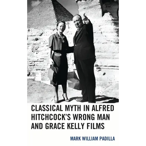Classical Myth in Alfred Hitchcock's Wrong Man and Grace Kelly Films