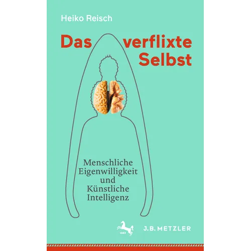 Das Verflixte Selbst: Menschliche Eigenwilligkeit Und Künstliche Intelligenz