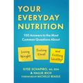 Your Everyday Nutrition: 100 Answers to the Most Common Questions about Losing Weight, Feeling Great, and Getting Healthy