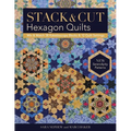 Stack & Cut Hexagon Quilts - Print-On-Demand Edition: Mix & Match 38 Kaleidoscope Blocks & 12 Quilt Settings - New Serendipity Patterns