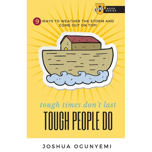 tough times don't last, TOUGH PEOPLE DO: 9 Ways to Weather the Storm and Come Out on Top!