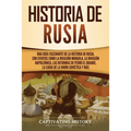 Historia de Rusia: Una guía fascinante de la historia de Rusia, con eventos como la invasión mongola, la invasión napoleónica, las reformas de Pedro e
