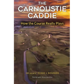 The Carnoustie Caddie: How the Course Really Plays