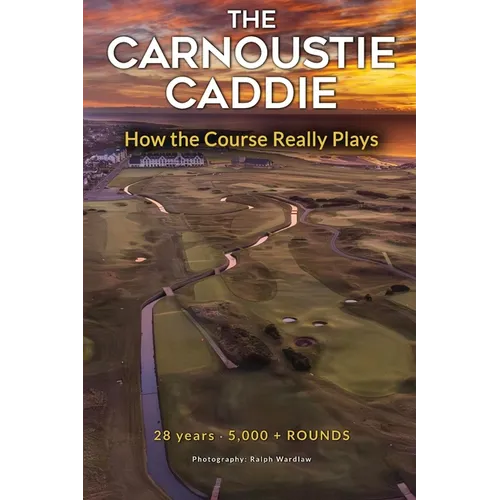 The Carnoustie Caddie: How the Course Really Plays