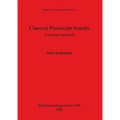 Classical Phoenician Scarabs: A catalogue and study