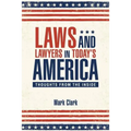 Laws and Lawyers in Today's America: Thoughts From the Inside