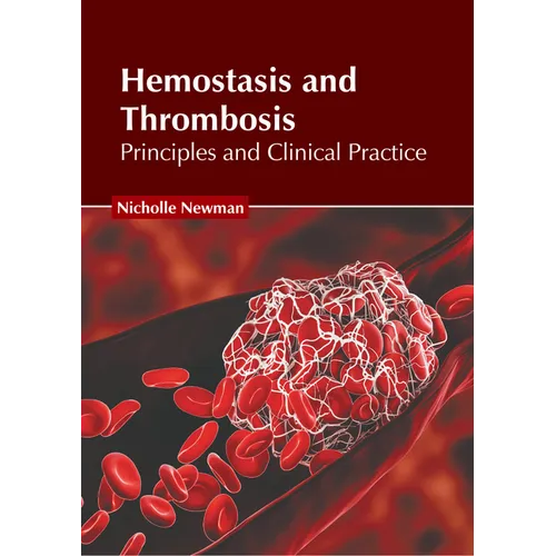 Hemostasis and Thrombosis: Principles and Clinical Practice