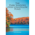 The Dark Shadows over Longfellow Pond