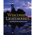 Wisconsin Lighthouses: A Photographic and Historical Guide, Revised Edition