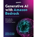 Generative AI with Amazon Bedrock: Build, scale, and secure generative AI applications using Amazon Bedrock