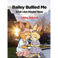 Bailey Bullied Me: and I Am Kinder Now