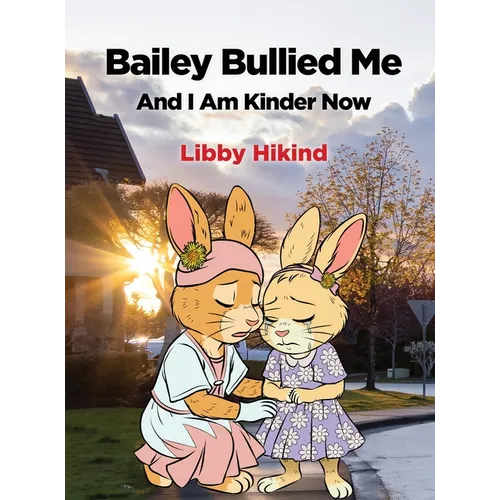 Bailey Bullied Me: and I Am Kinder Now