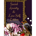 Social Anxiety and Low Self Esteem Workbook: Ideal and Perfect Gift for Social Anxiety and Low Self Esteem Workbook Best gift for You, Parent, Wife, H
